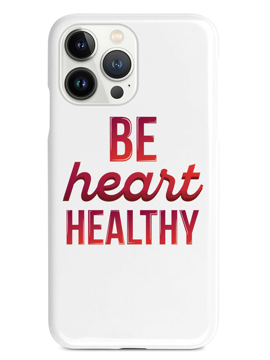 Be Heart Healthy - Heart Disease awareness Case
