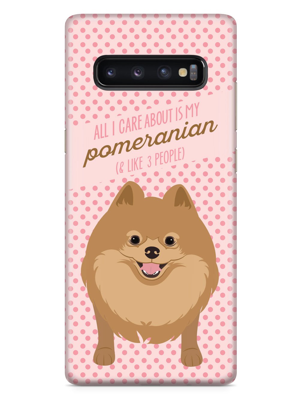All I Care About Is My Pomeranian Case