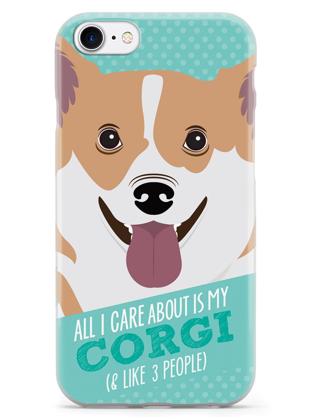 All I Care About Is My Corgi Case