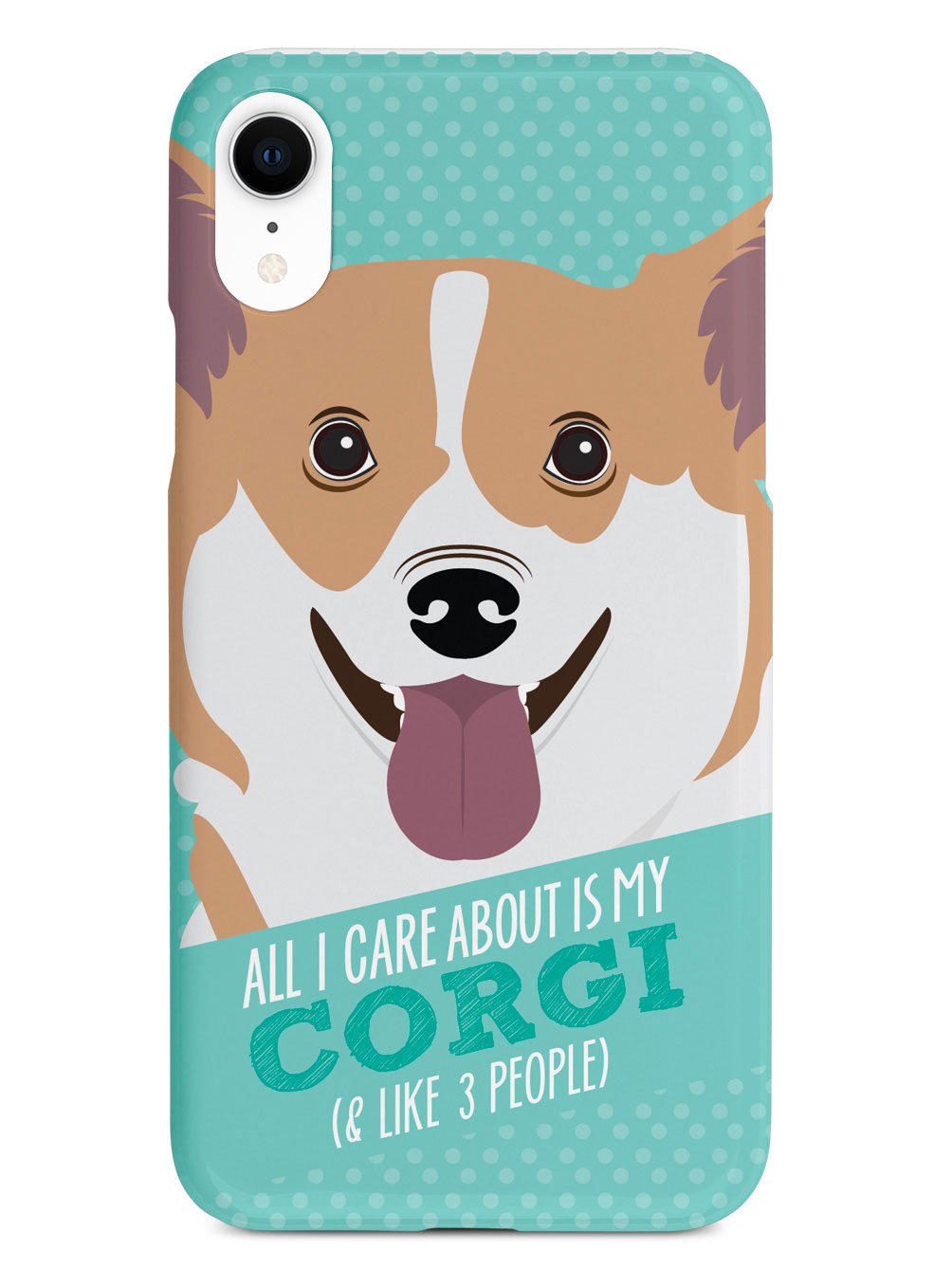 All I Care About Is My Corgi Case
