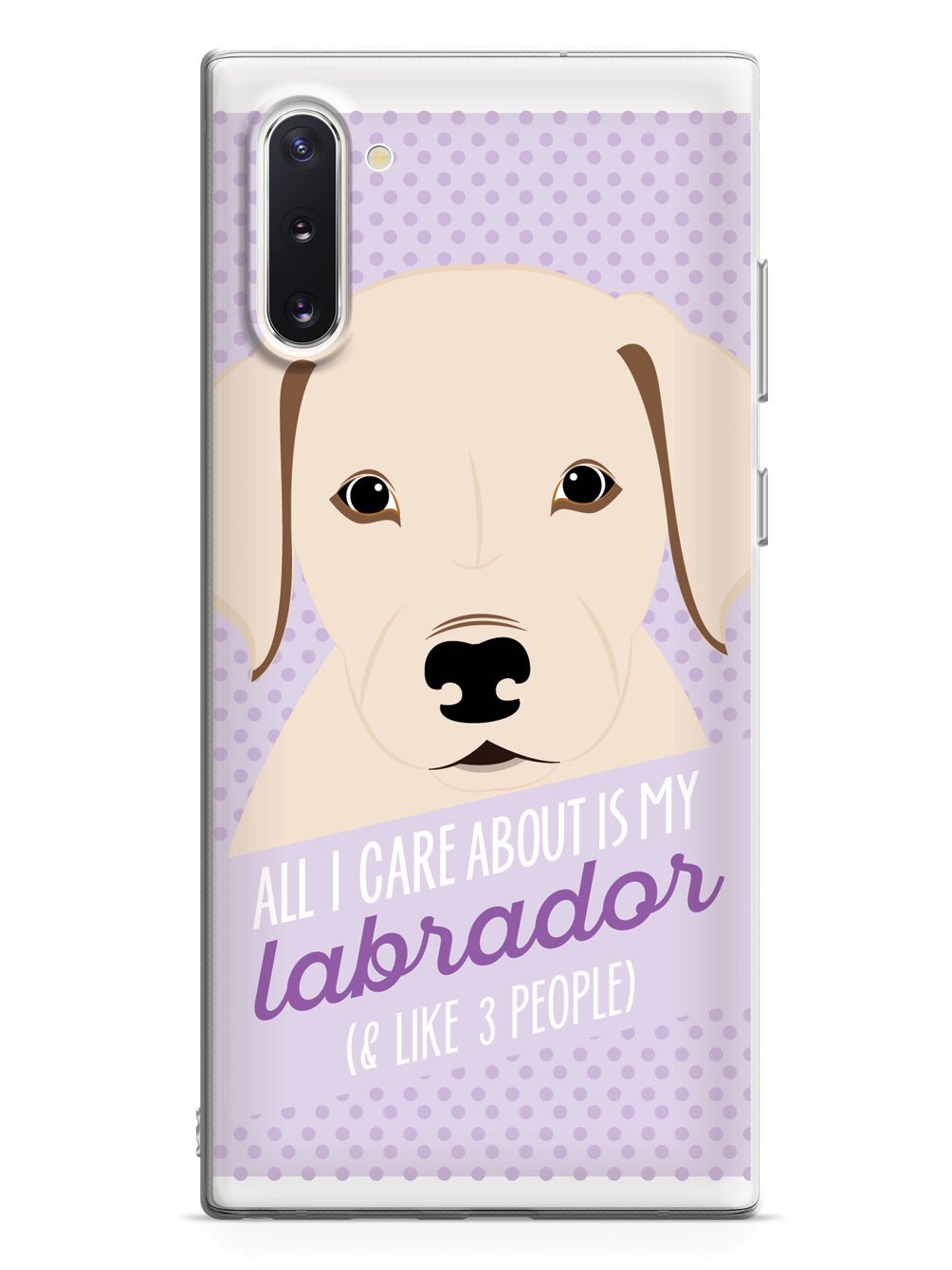 All I Care About Is My Labrador Case