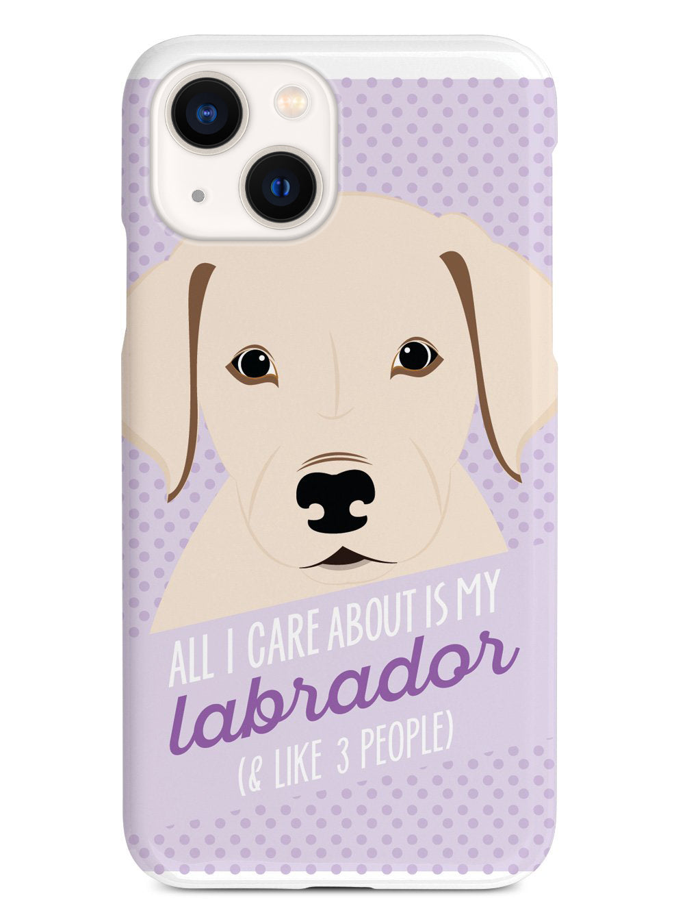 All I Care About Is My Labrador Case