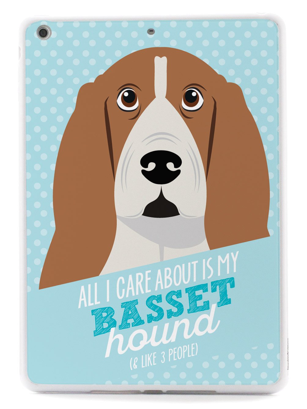 All I Care About Is My Basset Hound Case