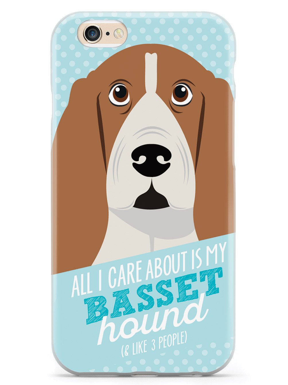 All I Care About Is My Basset Hound Case