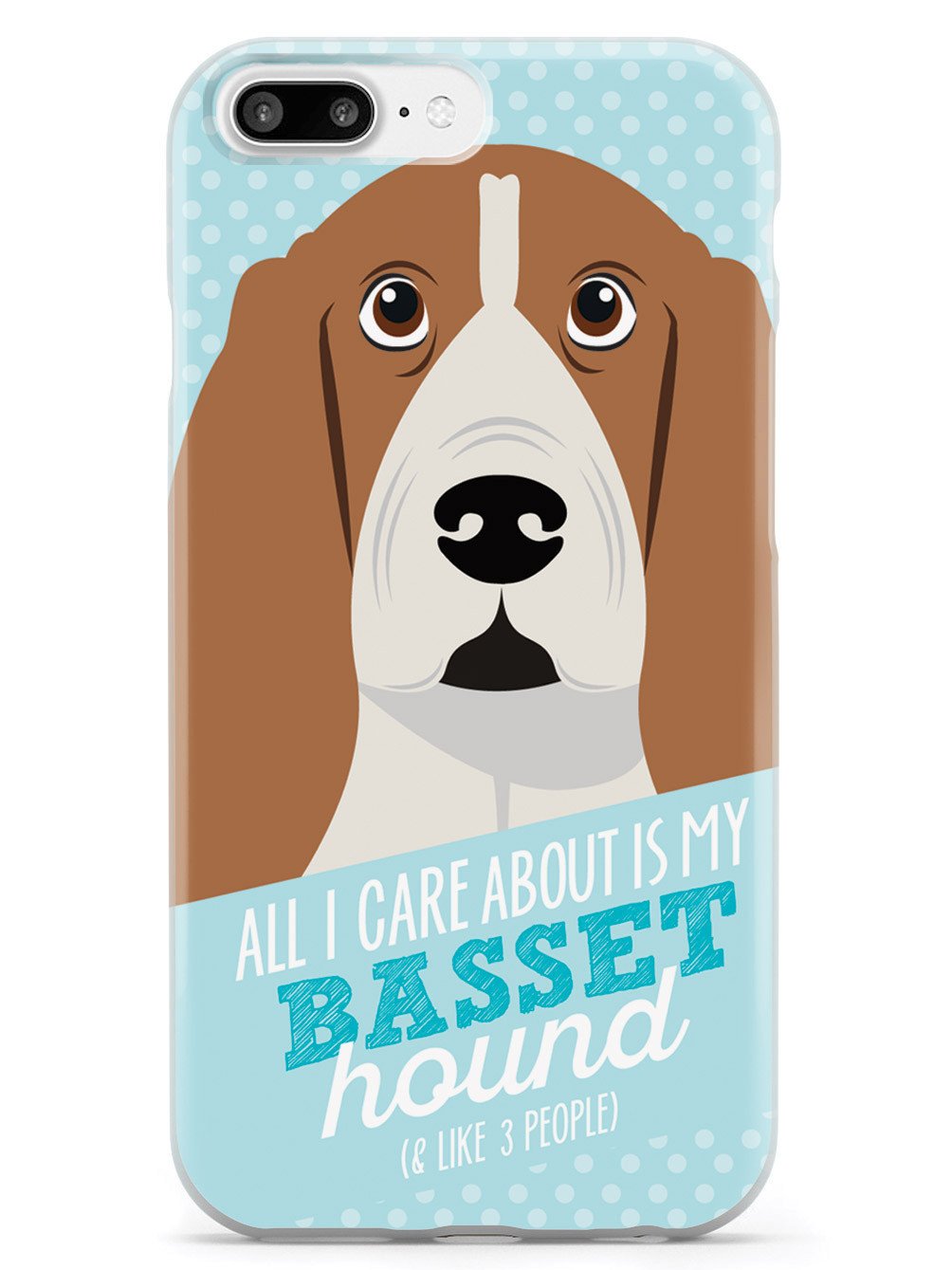 All I Care About Is My Basset Hound Case