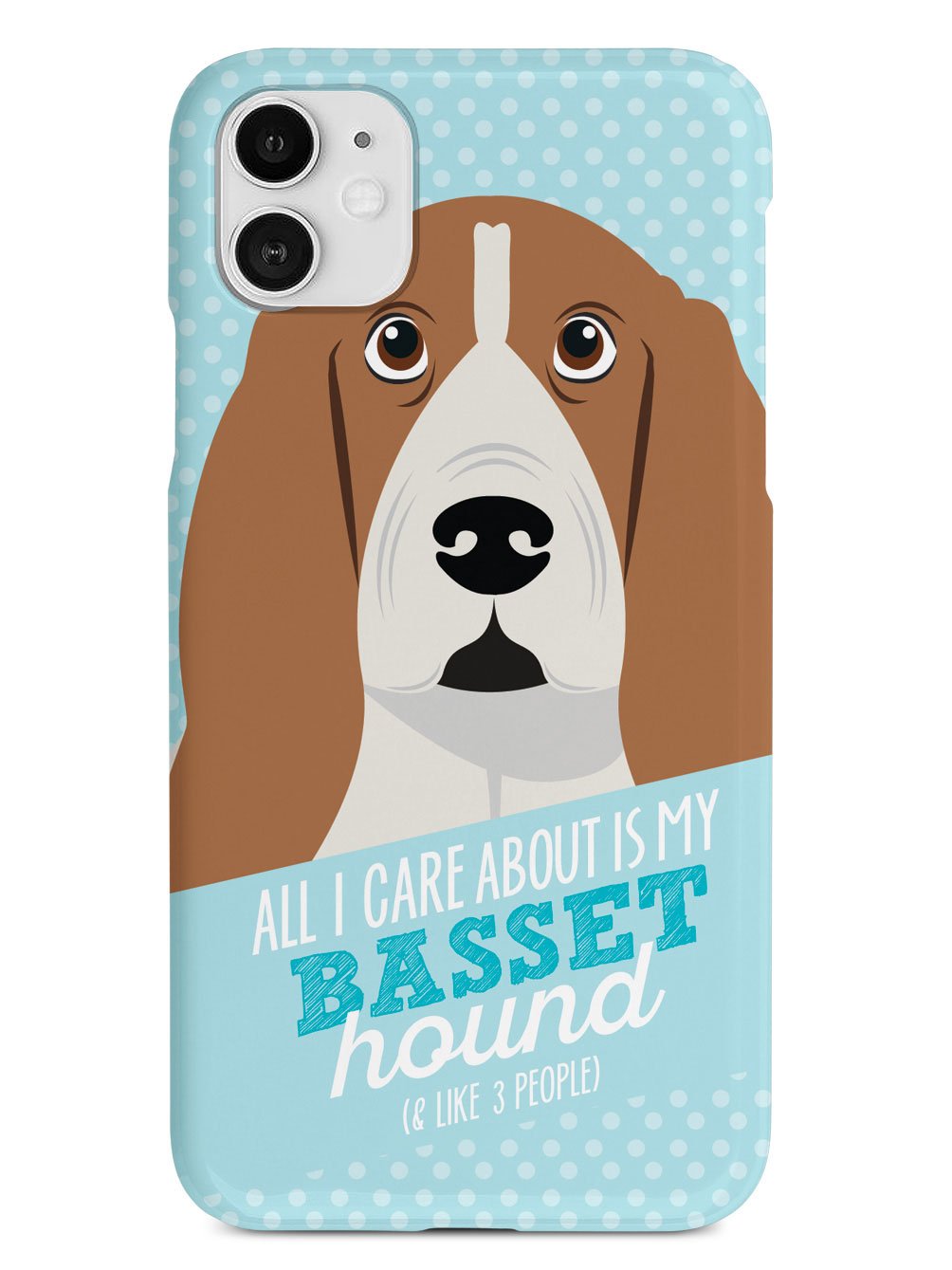 All I Care About Is My Basset Hound Case