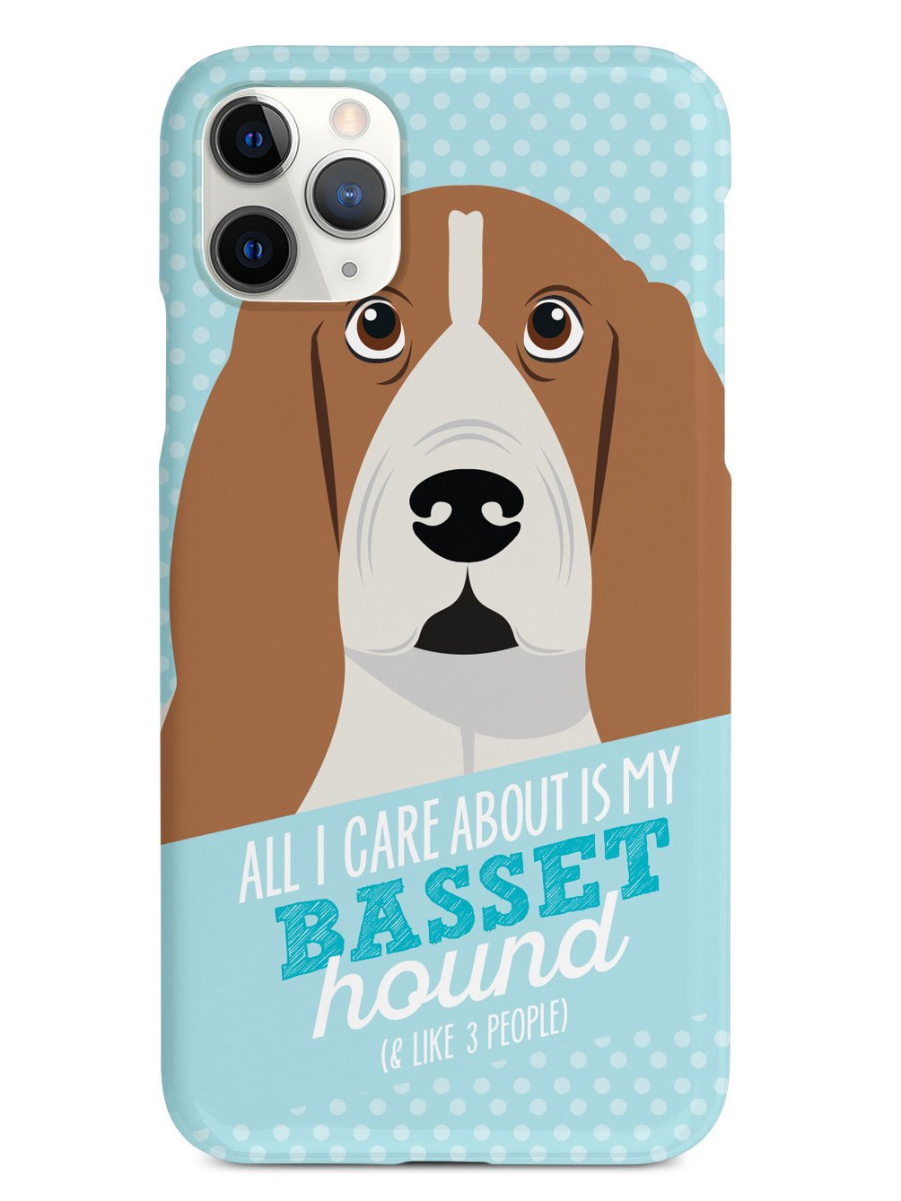 All I Care About Is My Basset Hound Case