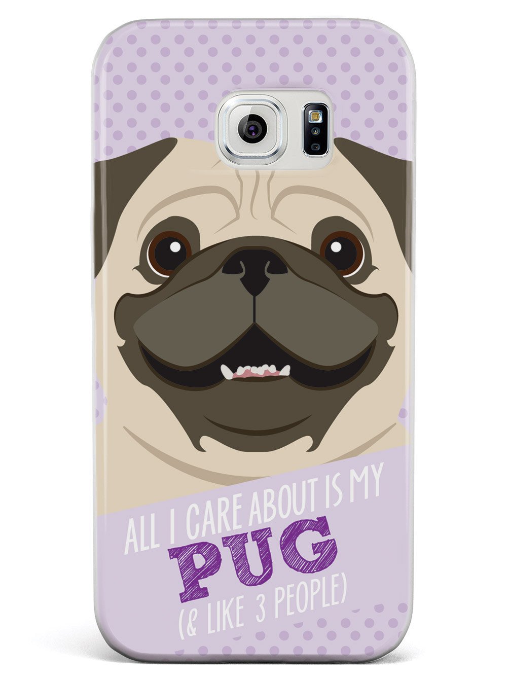All I Care About Is My Pug Case