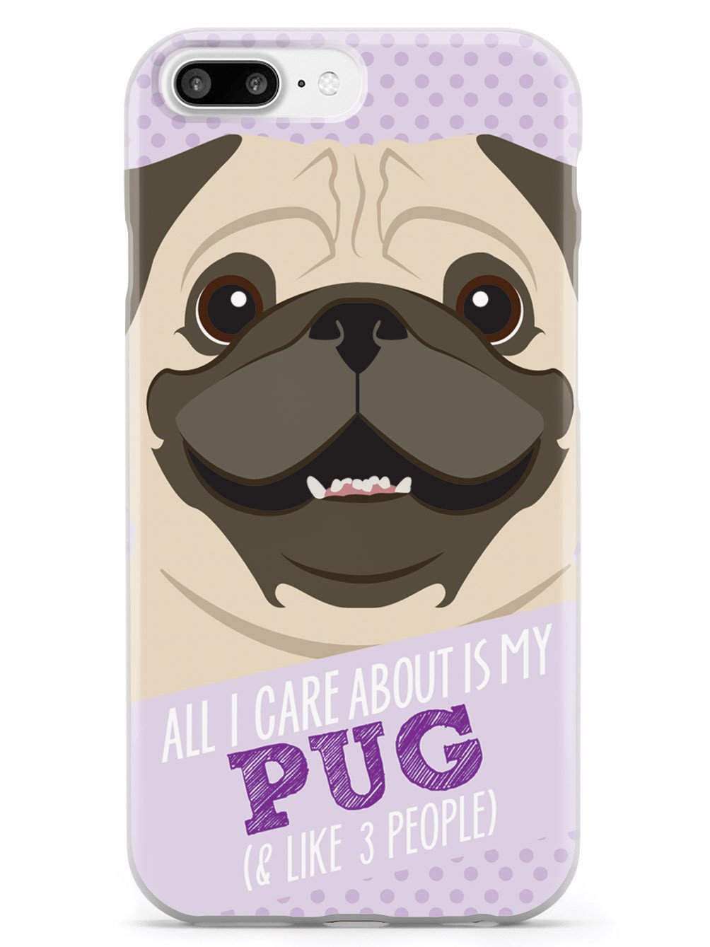 All I Care About Is My Pug Case