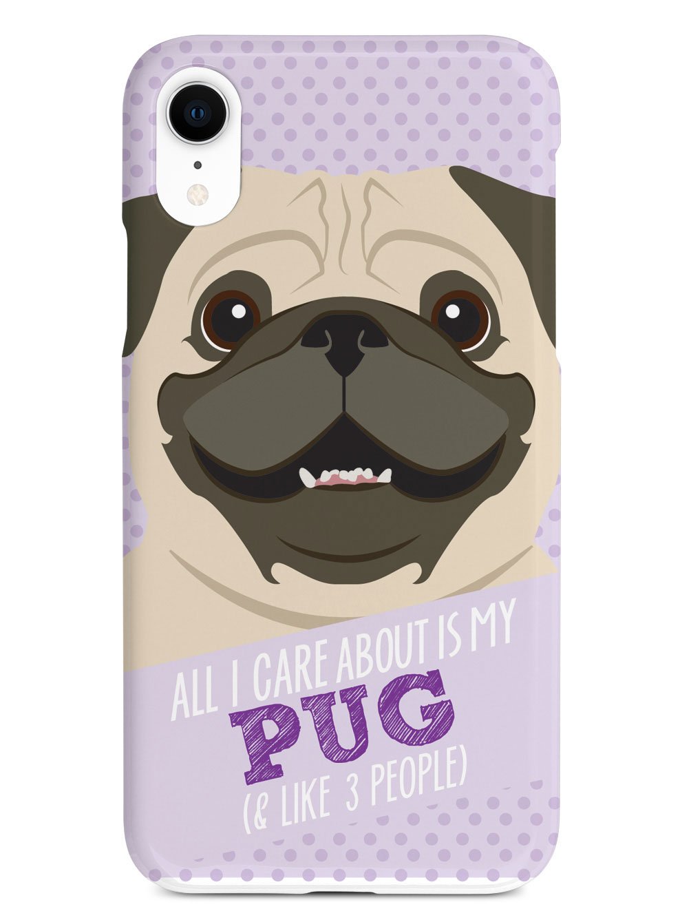 All I Care About Is My Pug Case