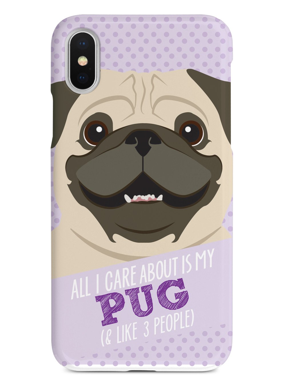 All I Care About Is My Pug Case