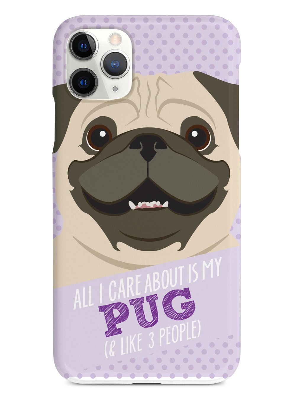 All I Care About Is My Pug Case