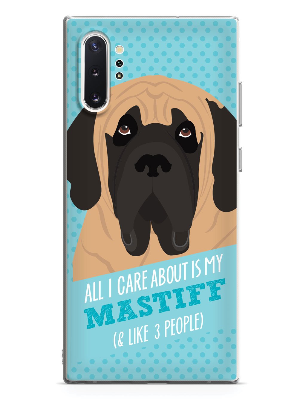 All I Care About Is My Mastiff Case