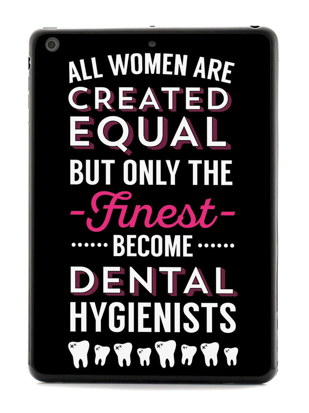 Only The Finest - Dental Hygienists Case