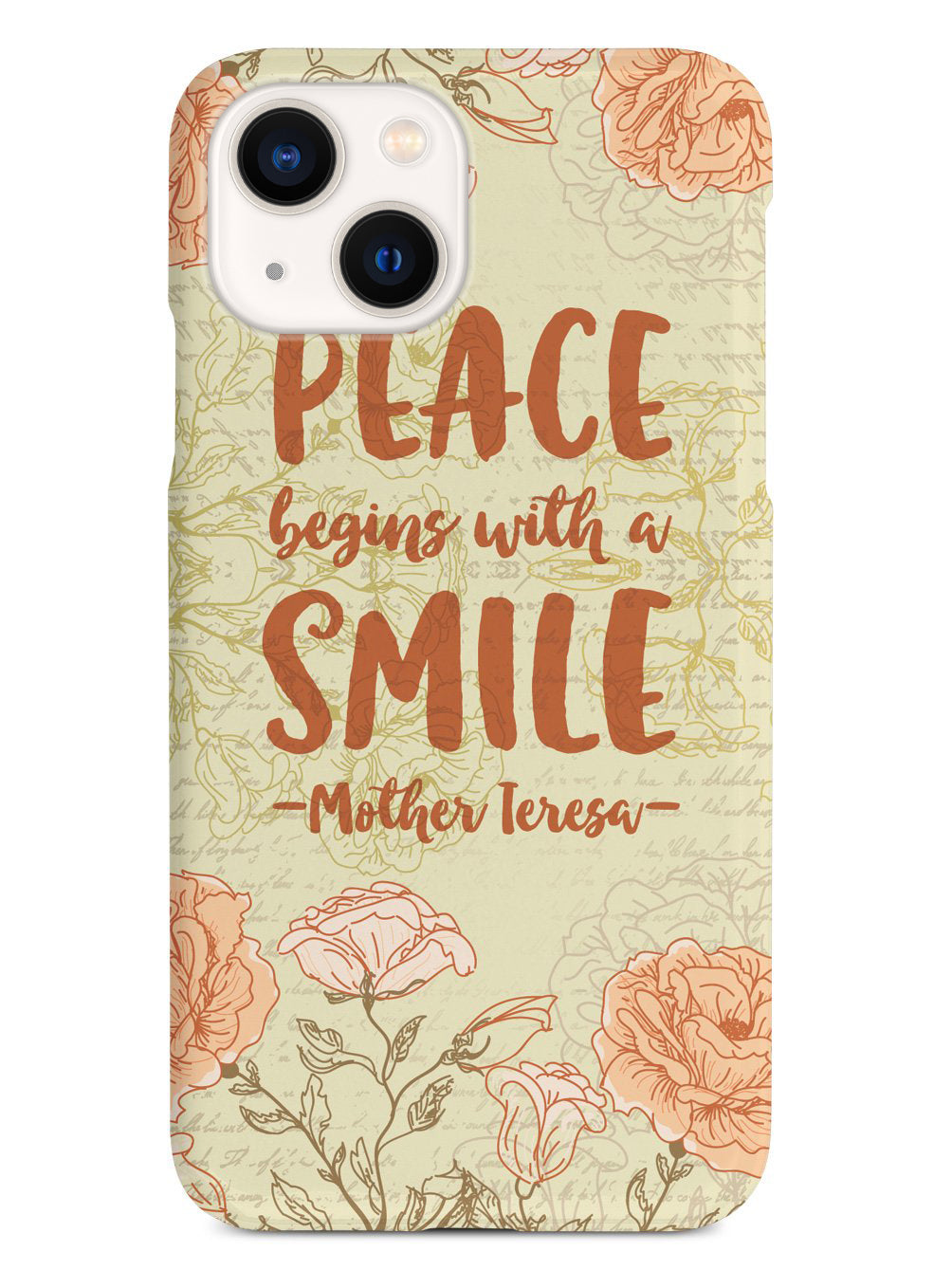 Peace Begins With A Smile - Mother Theresa Quote Case