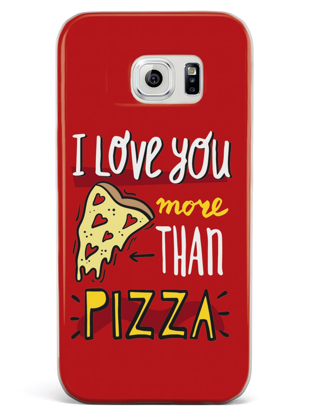 I Love You More Than Pizza - White Case