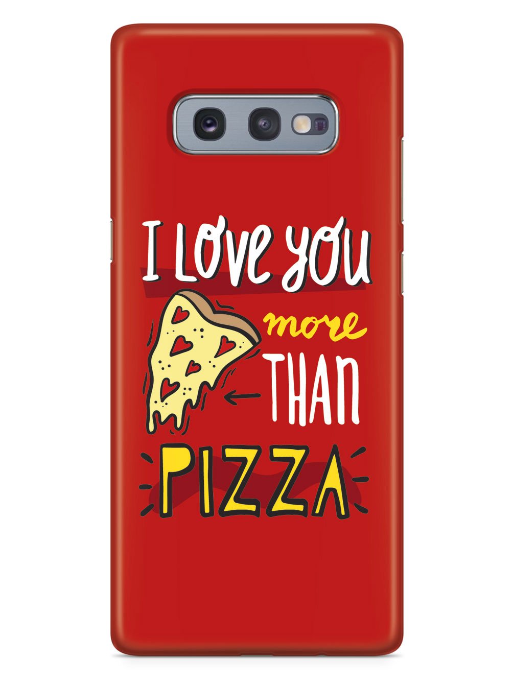 I Love You More Than Pizza - White Case