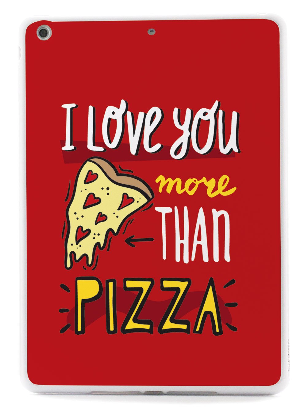 I Love You More Than Pizza - White Case