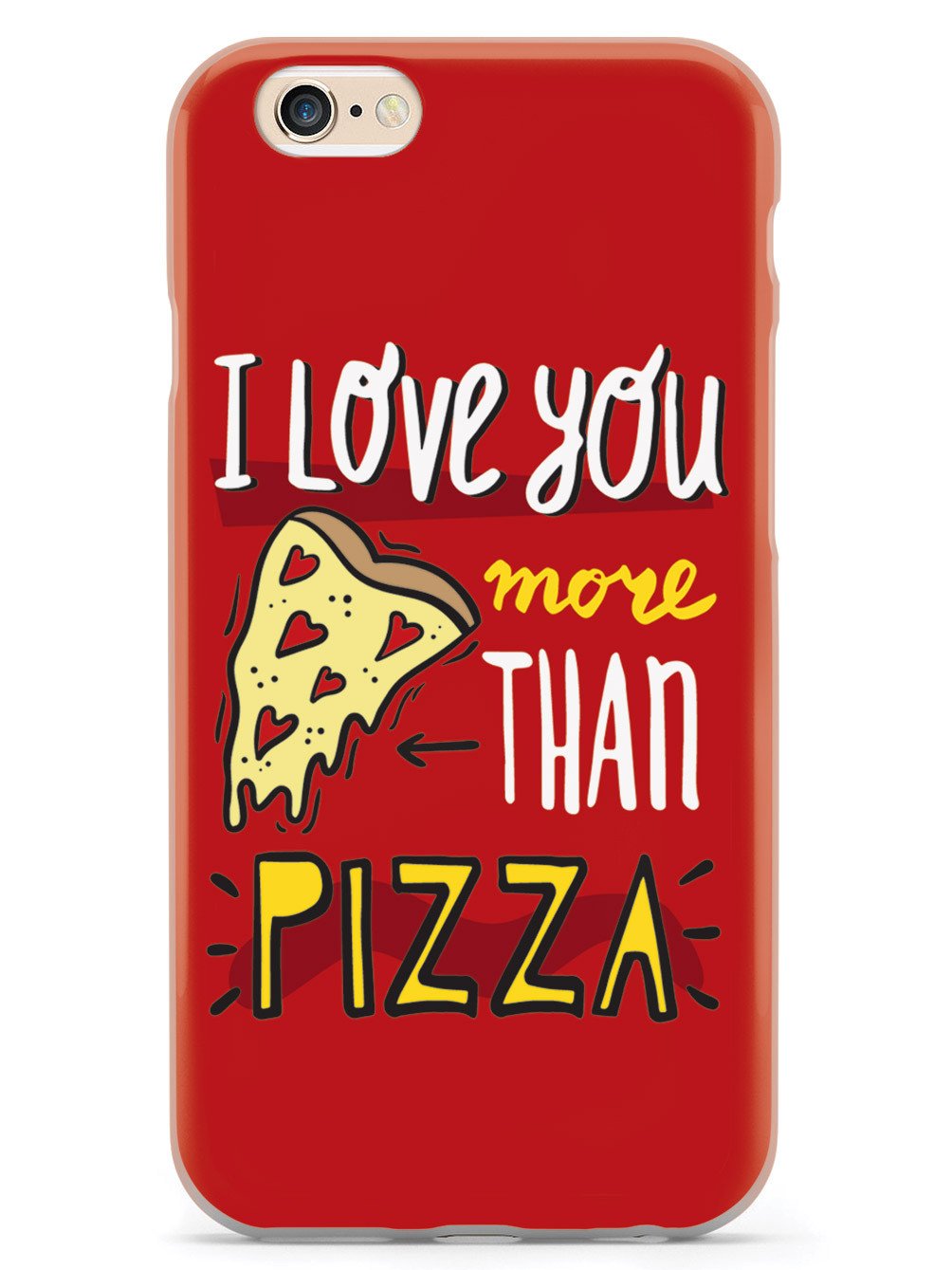 I Love You More Than Pizza - White Case