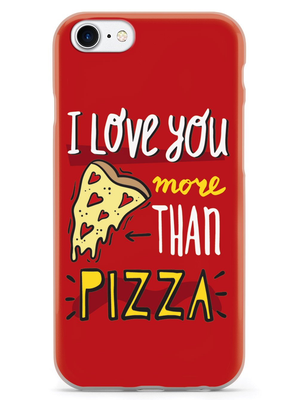 I Love You More Than Pizza - White Case