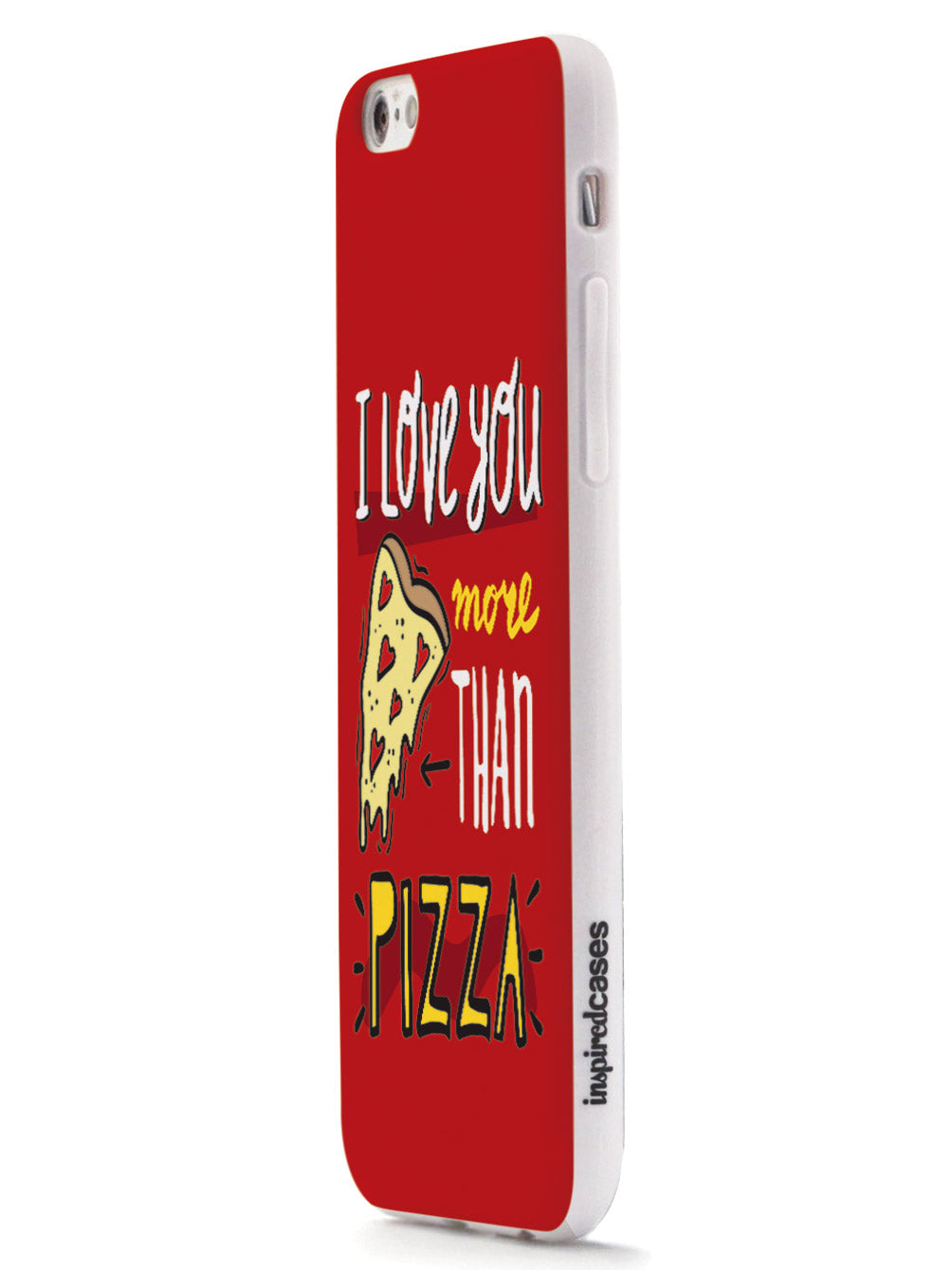 I Love You More Than Pizza - White Case