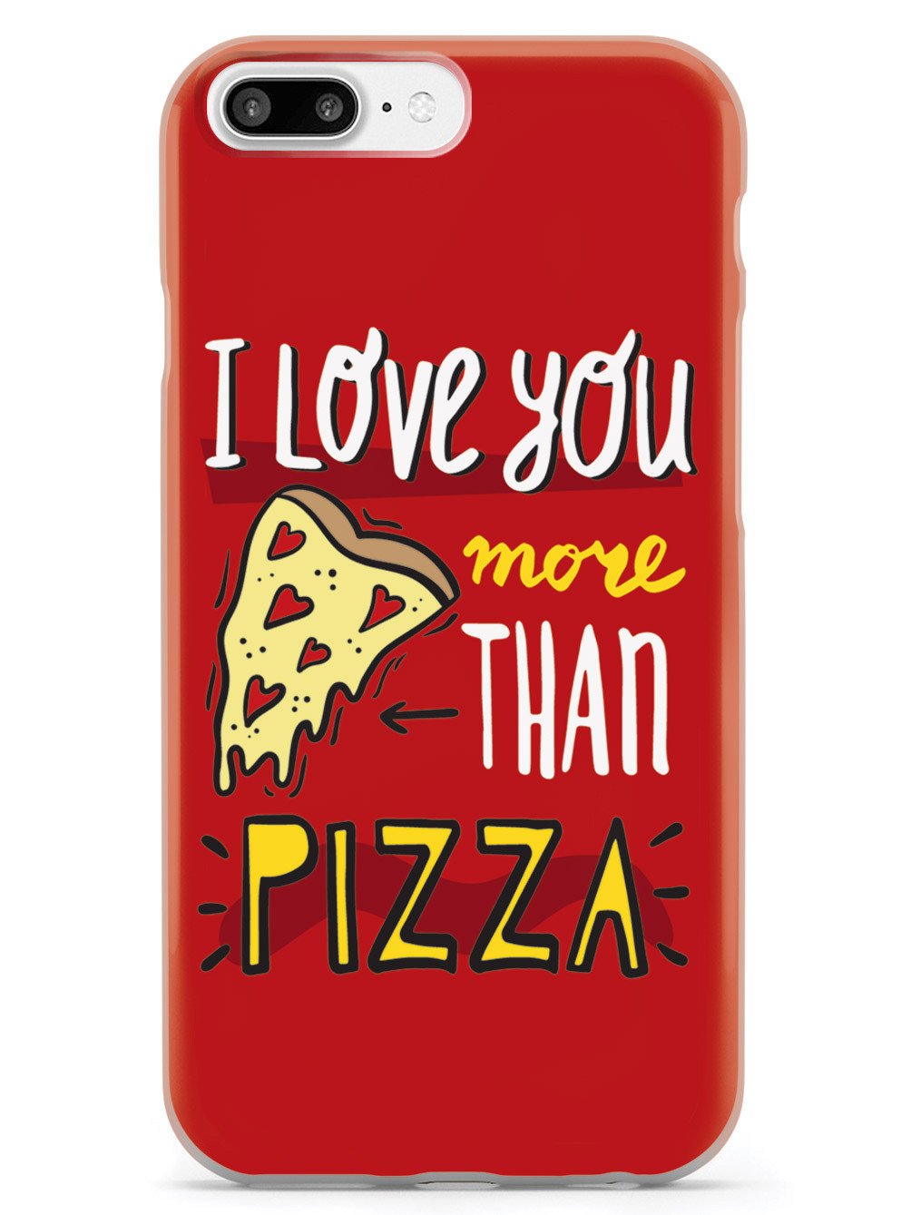 I Love You More Than Pizza - White Case