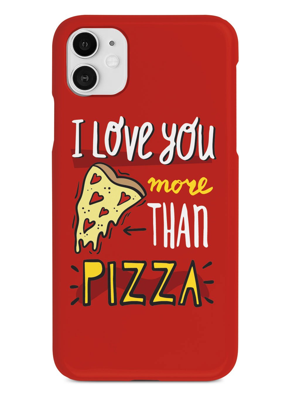 I Love You More Than Pizza - White Case