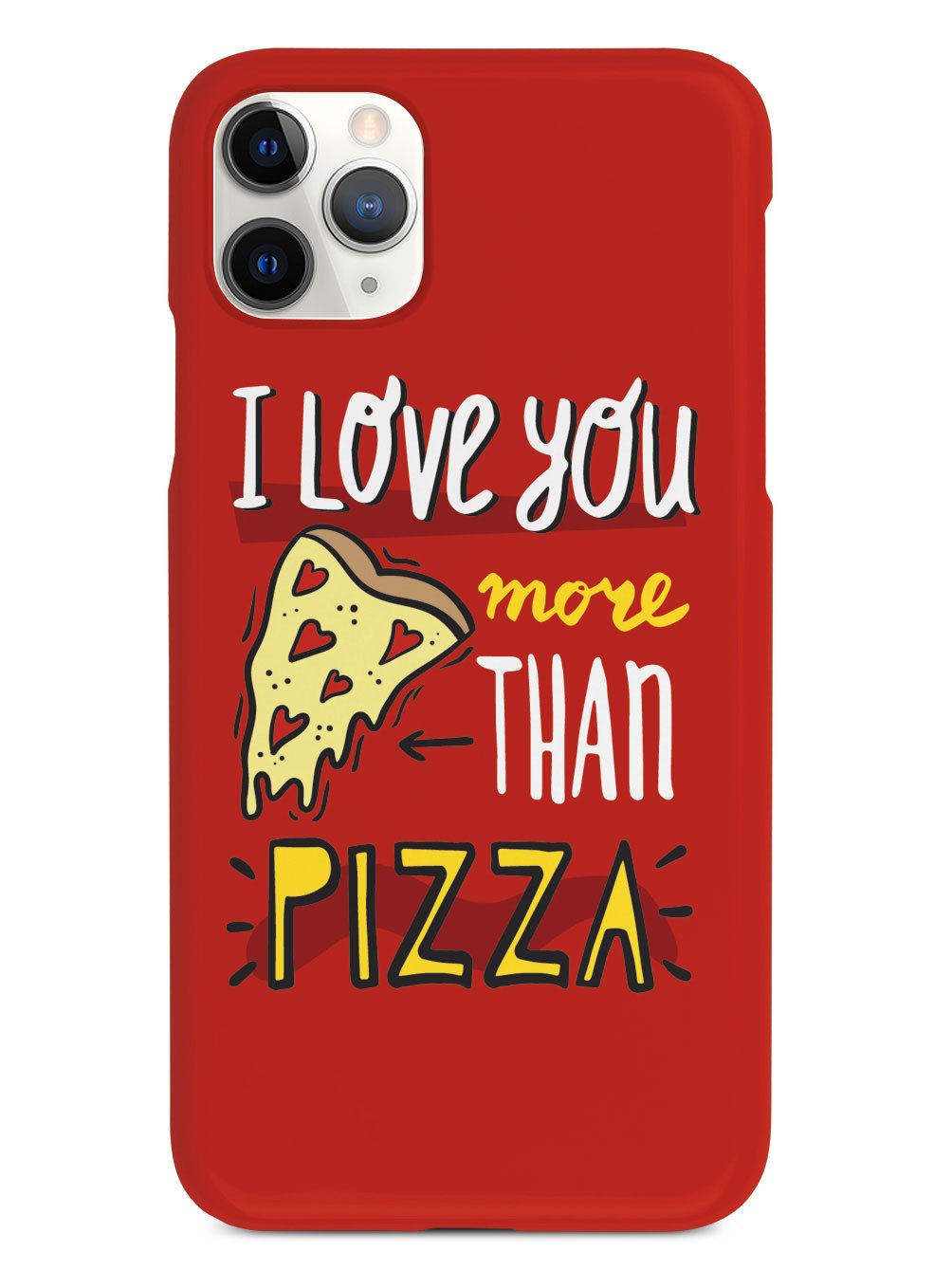 I Love You More Than Pizza - White Case