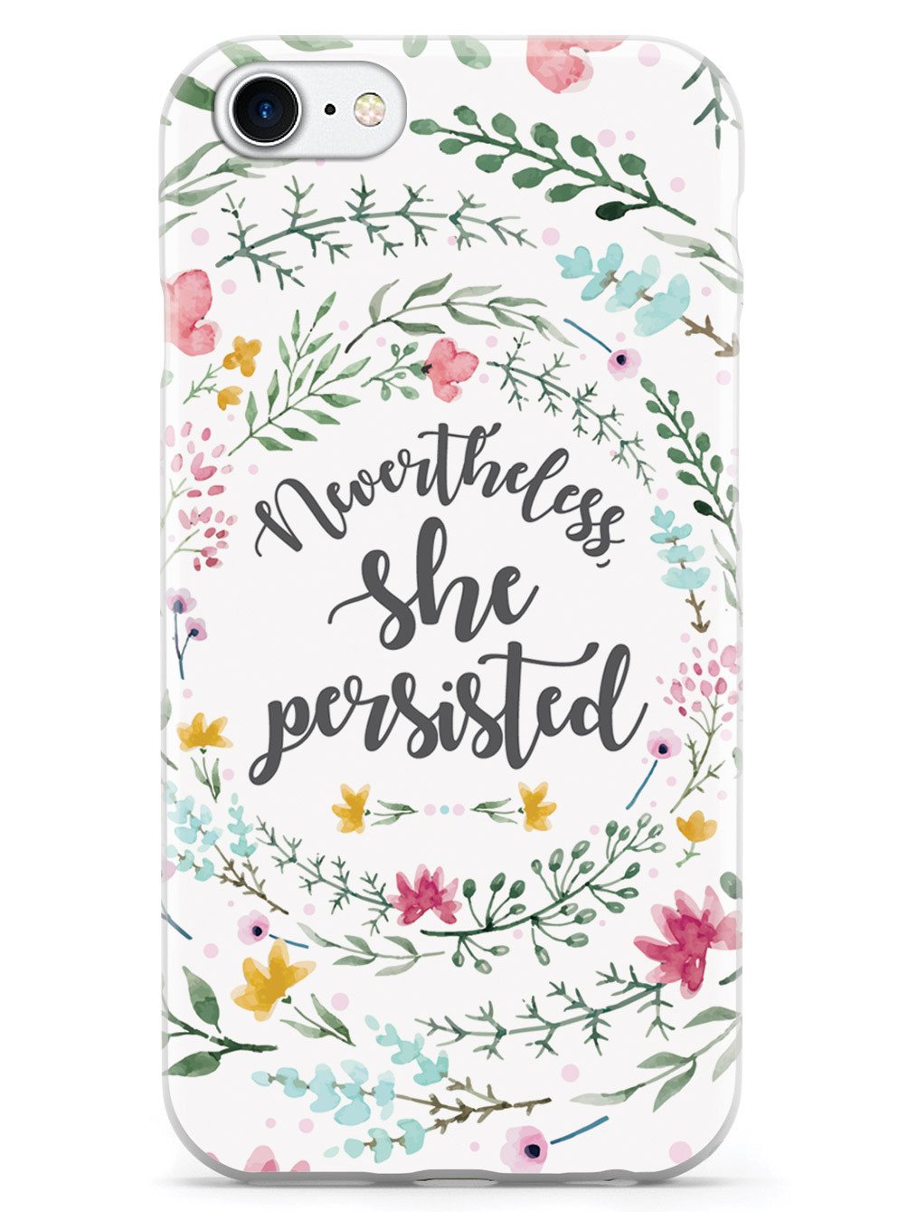 Nevertheless, She Persisted - Watercolor Flower Wreath - White Case