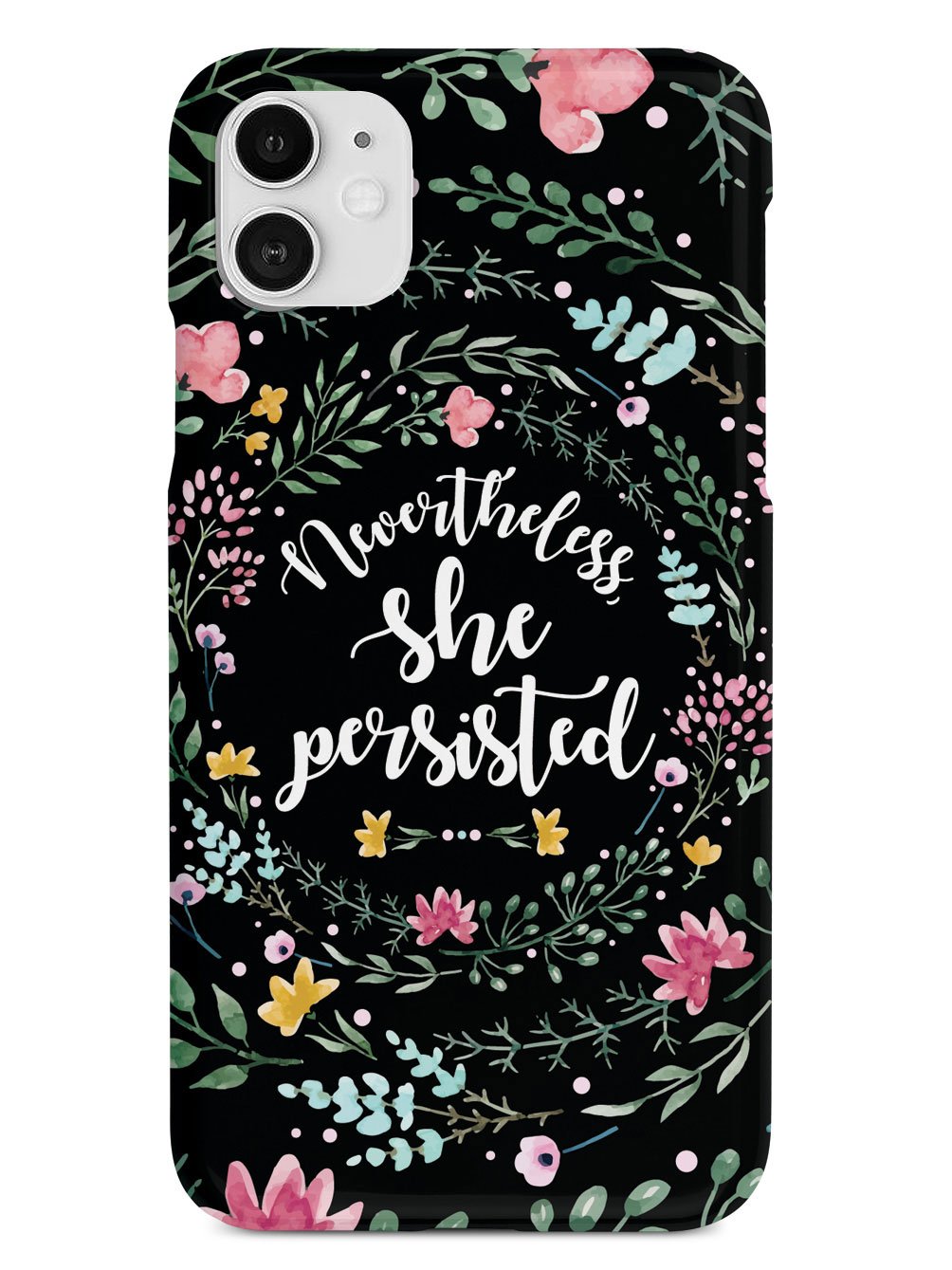 Nevertheless, She Persisted - Watercolor Flower Wreath - Black Case