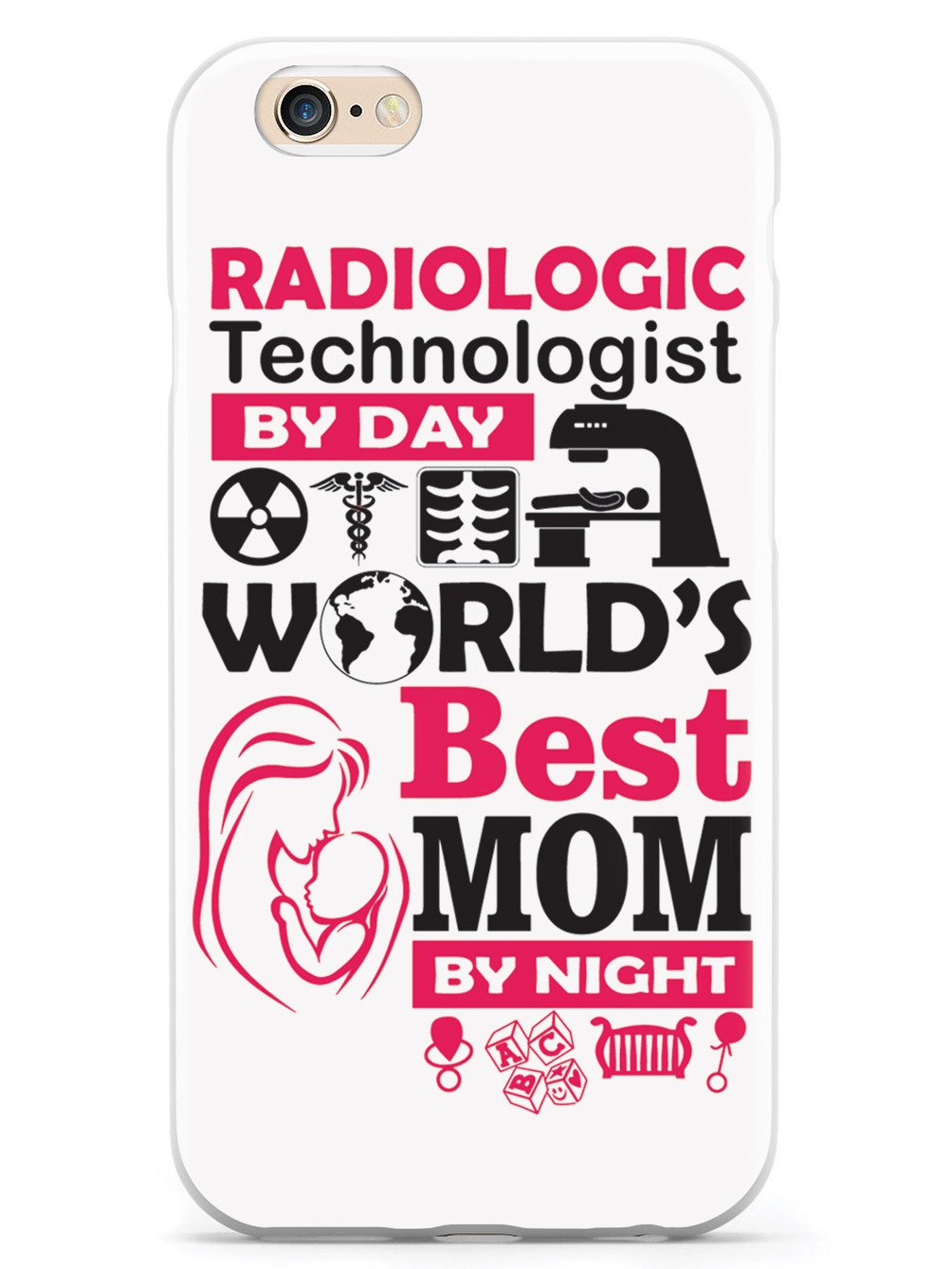 Radiologic Technologist By Day Mom By Night - White Case