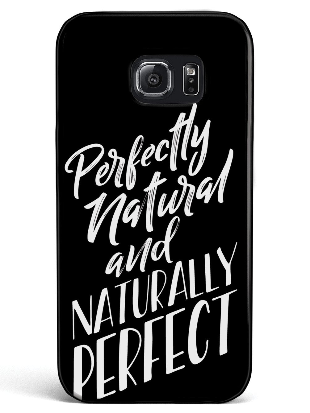 Perfectly Natural and Naturally Perfect - Black Case