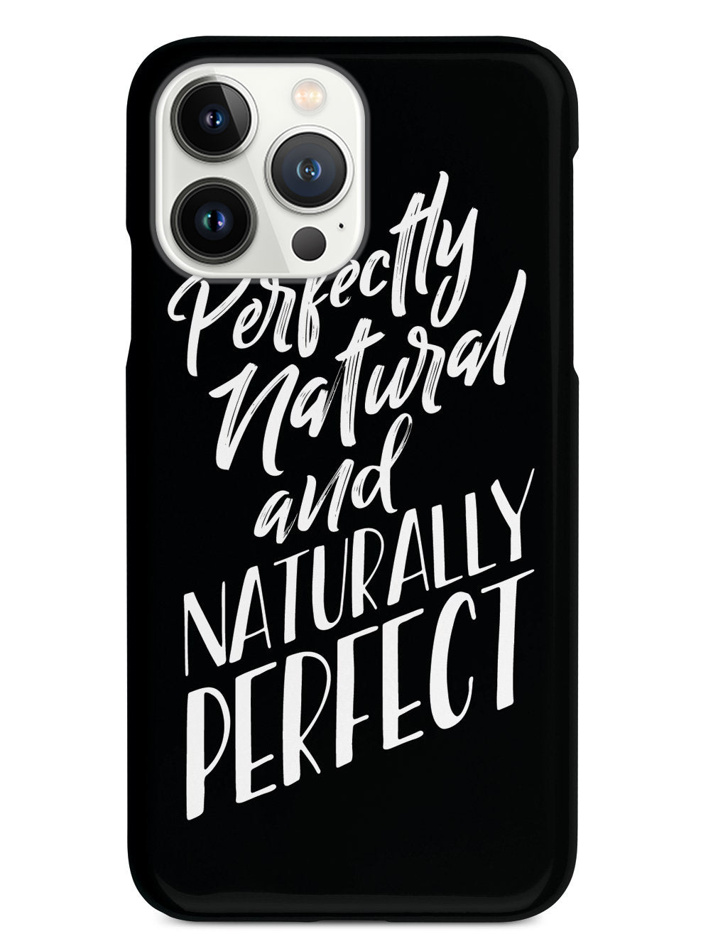 Perfectly Natural and Naturally Perfect - Black Case