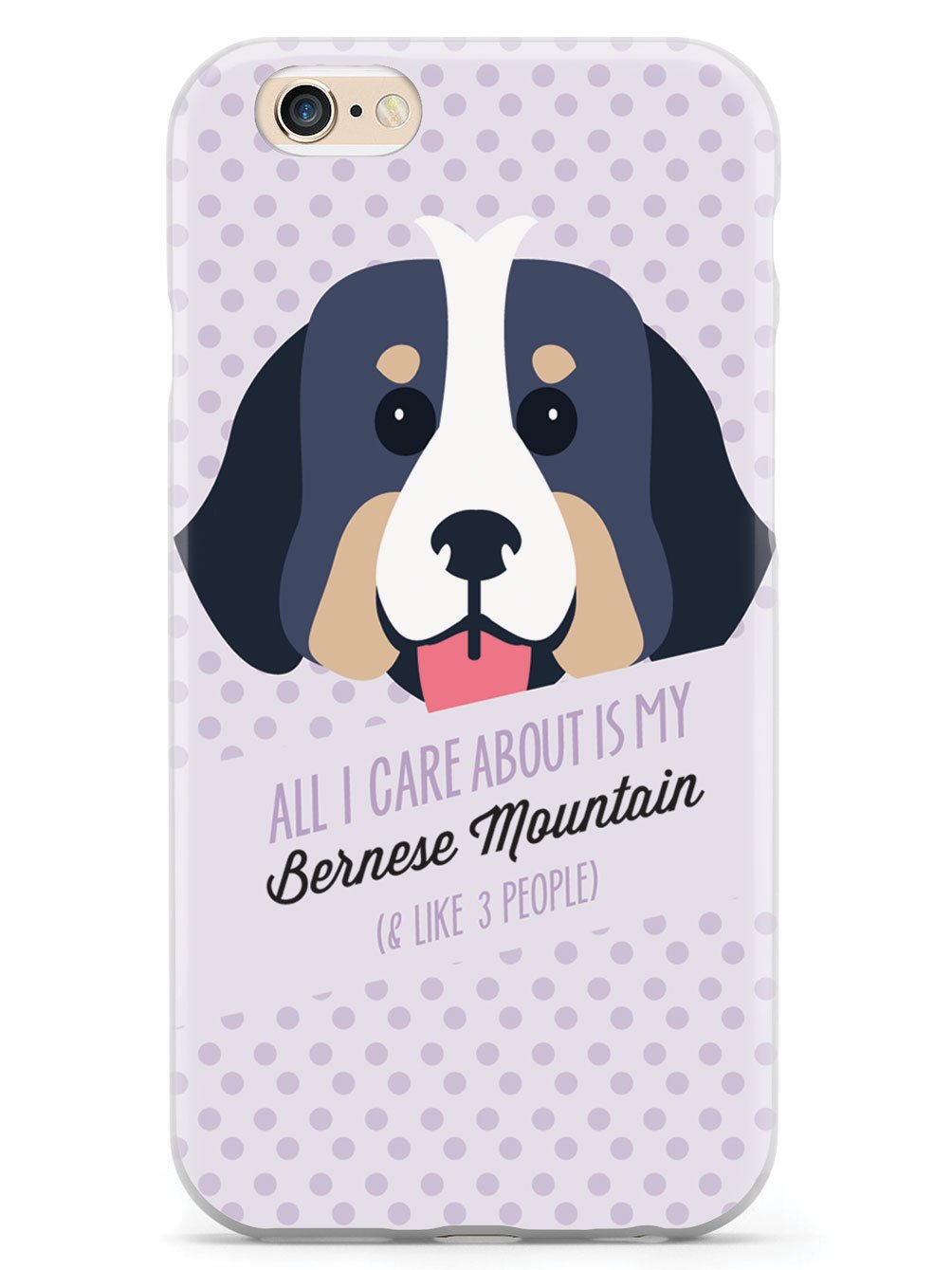 All I Care About Is My Bernese Mountain Case