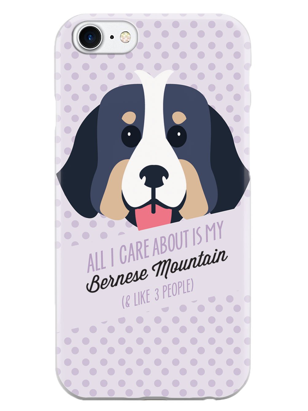 All I Care About Is My Bernese Mountain Case