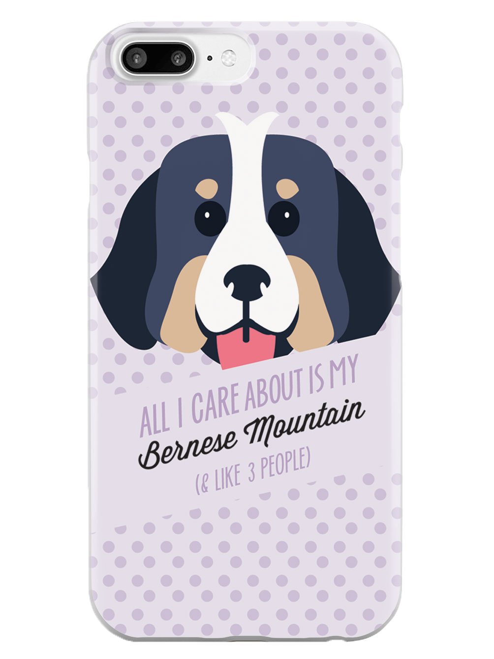 All I Care About Is My Bernese Mountain Case