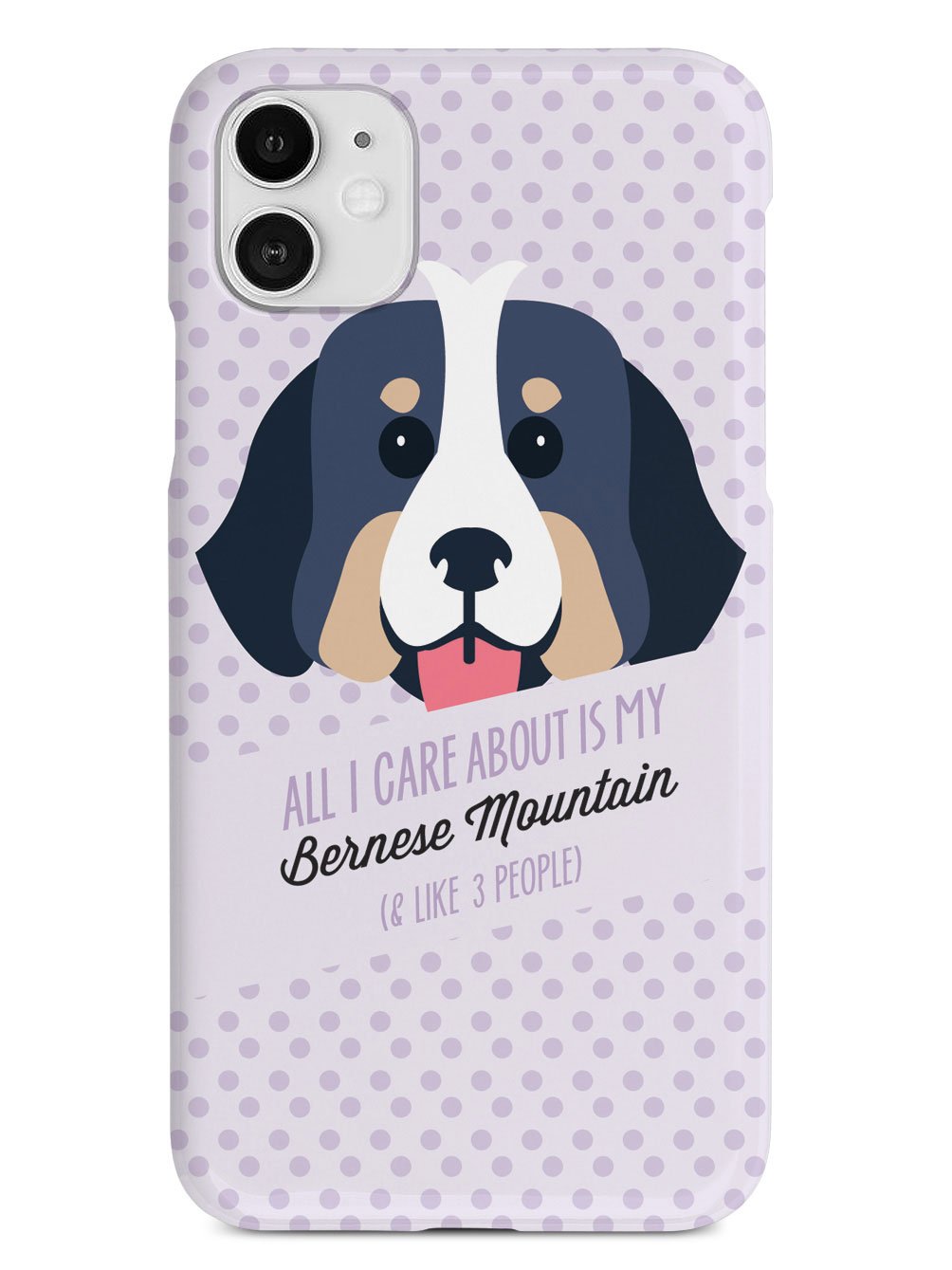 All I Care About Is My Bernese Mountain Case