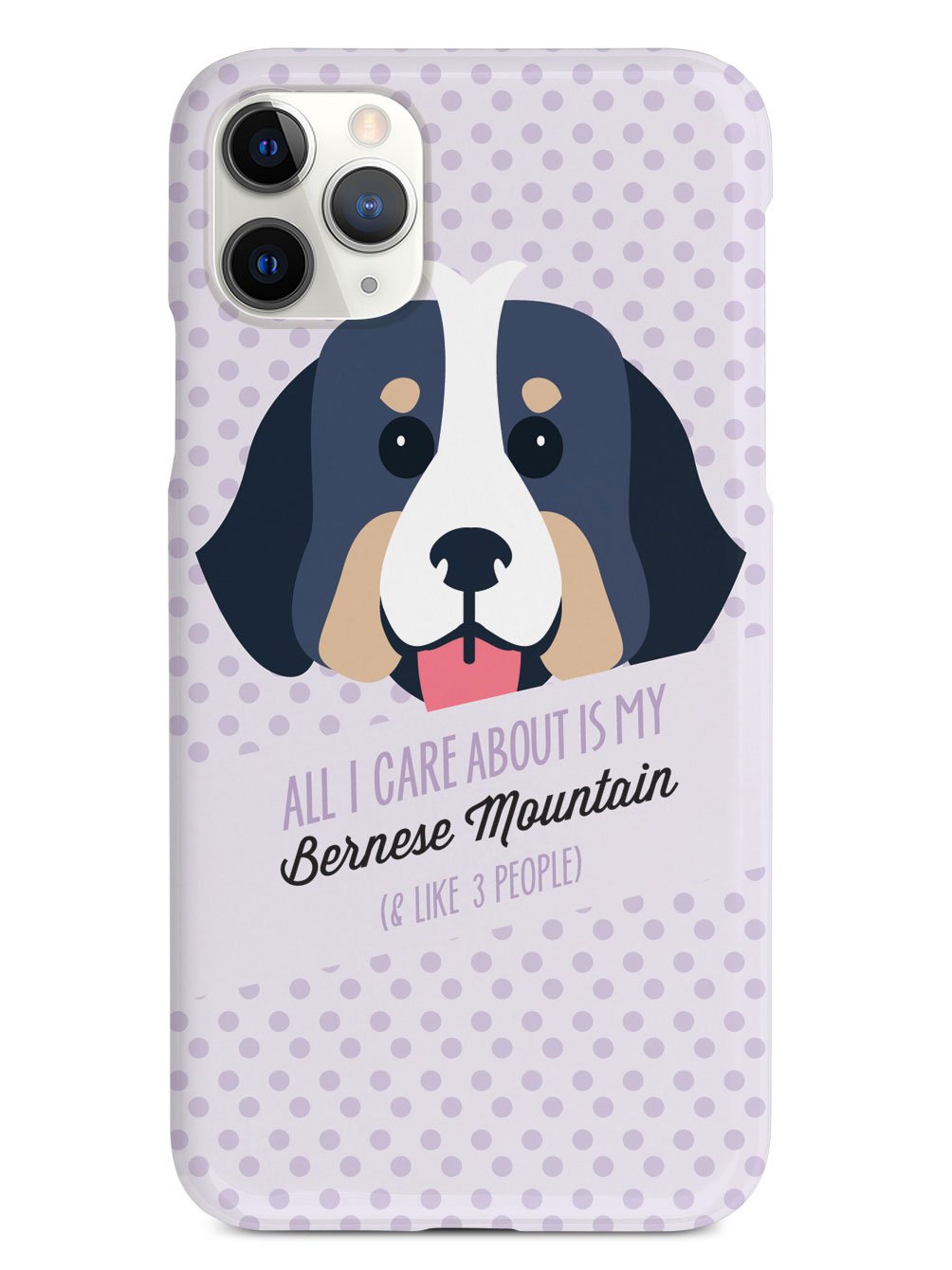 All I Care About Is My Bernese Mountain Case