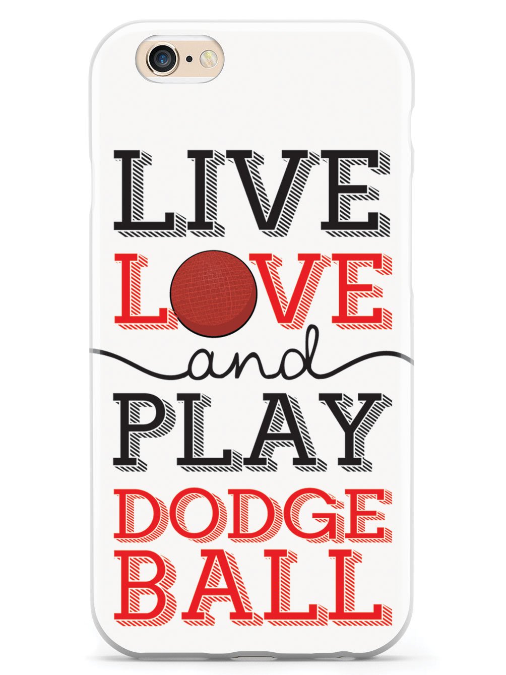 Live Love Play Dodgeball - White Case