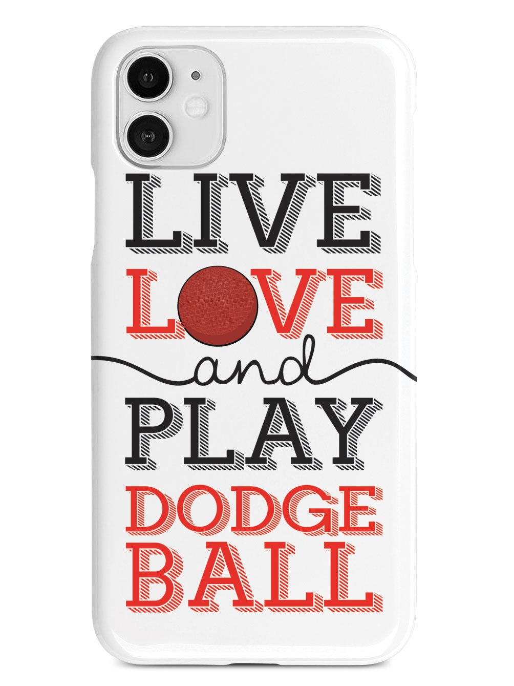 Live Love Play Dodgeball - White Case