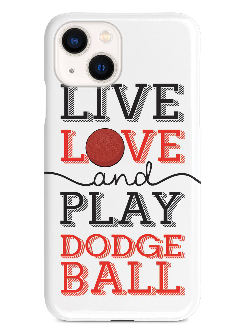 Live Love Play Dodgeball - White Case