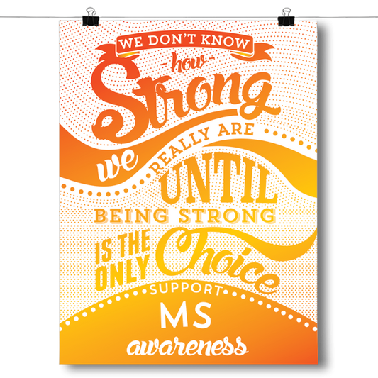 How Strong - MS Multiple Sclerosis Awareness Poster