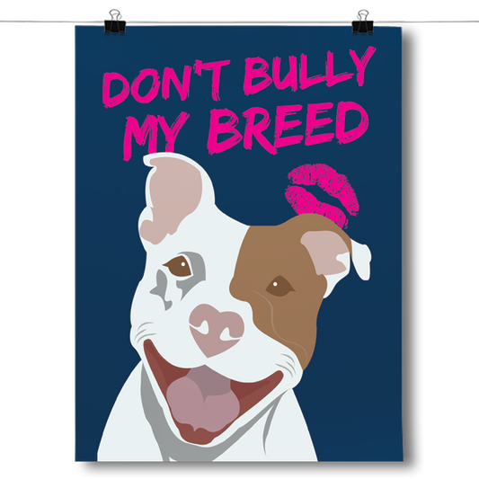 Don't Bully My Breed Pit Bull Poster