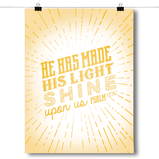 He Has Made his Light Shine - Psalm 118 Poster