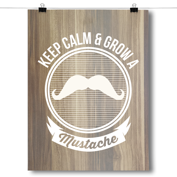 Keep Calm & Grow A Mustache Poster