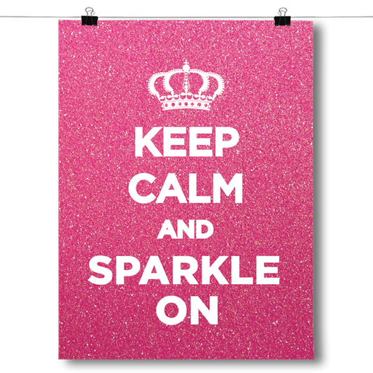 Keep Calm & Sparkle On Poster