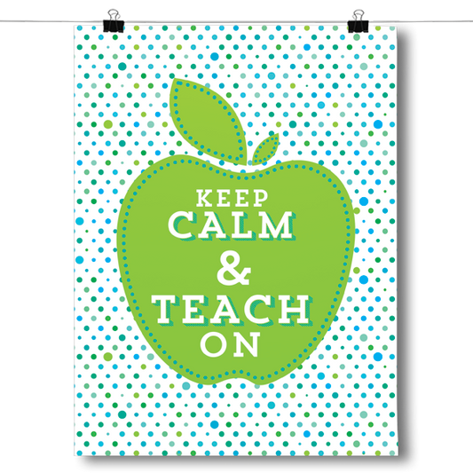 Keep Calm & Teach On Teacher's Poster