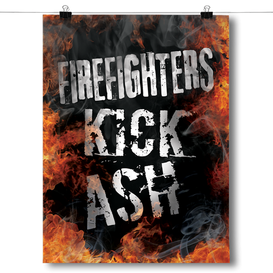 Firefighters Kick Ash Firemen Poster