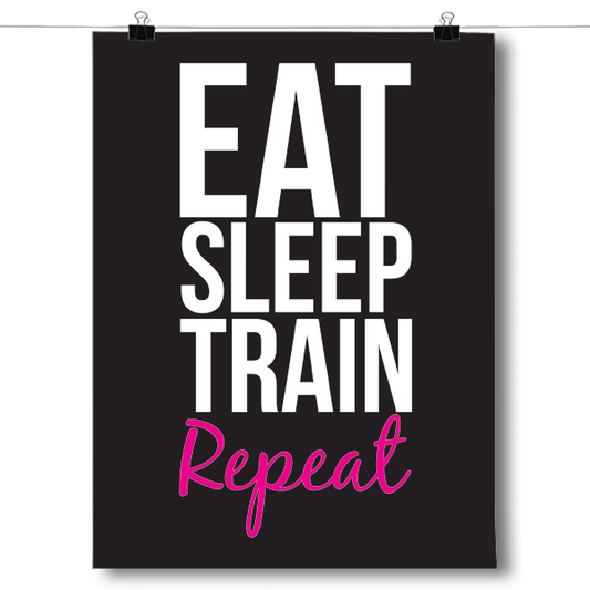 Eat Sleep Train Repeat Poster