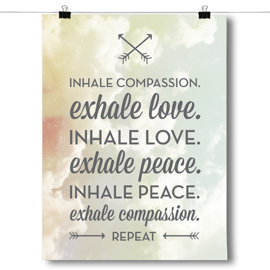 Inhale Compassion, Exhale Love Poster